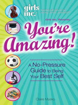 cover image of Girls Inc. Presents You're Amazing!